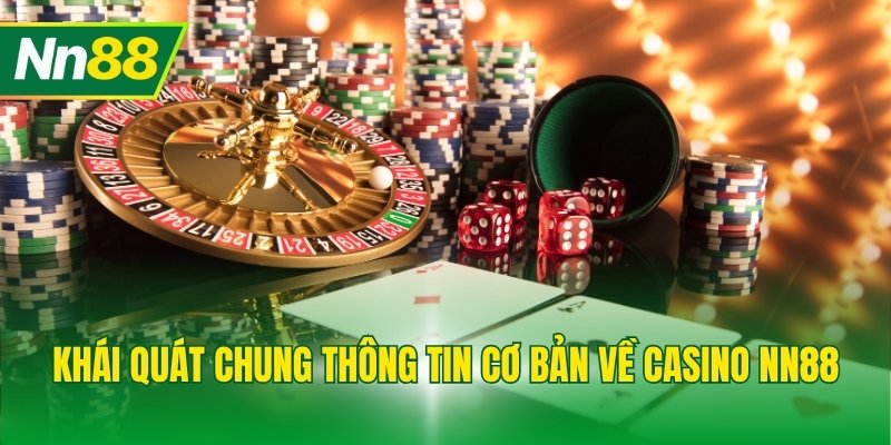 Khái quát chung thông tin cơ bản về Casino NN88