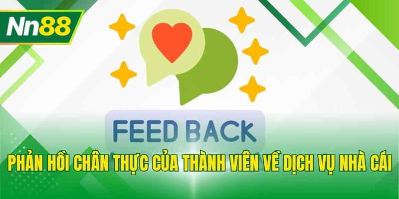 Phản hồi chân thực của thành viên về dịch vụ nhà cái